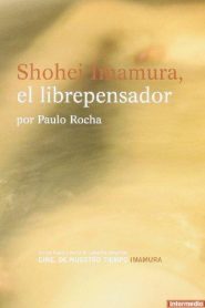 Shohei Imamura el librepensador – Cinéma, de notre temps: Shohei Imamura – Le libre penseur