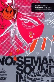 Noiseman Sound Insect – Onkyou Seimeitai Noiseman (VO)