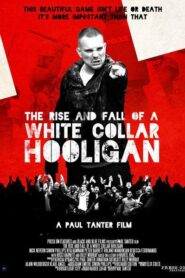 The Rise & Fall of a White Collar Hooligan