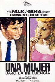 Una mujer bajo la influencia – A Woman Under the Influence