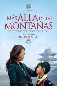 Más allá de las montañas – Shan he gu ren (山河故人)