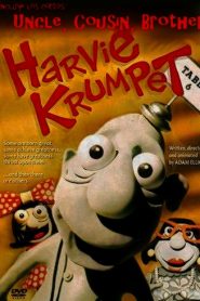 Harvie Krumpet, (& Uncle, Cousin, Brother)