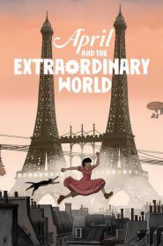 April and the Extraordinary World – Avril et le monde truqué