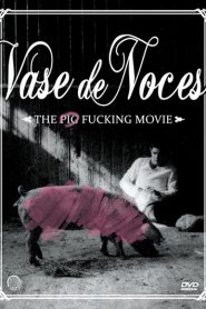 Vase de Noces – The Pig Fucking Movie