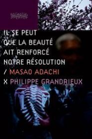 Il se peut que la beauté ait renforcé notre résolution – Masao Adachi (VOSF)