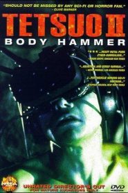 Tetsuo 2: El cuerpo del martillo – 鉄男II THE BODY HAMMER