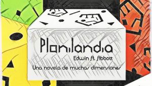 Planilandia, una historia con muchas dimensiones